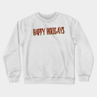 Happy HoliGays Crewneck Sweatshirt